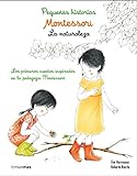 Montessori. Pequeñas historias. La naturaleza: Los primeros cuentos inspirados en la pedagogía Montessori